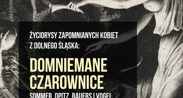 Plakat Życiorysy zapomnianych kobiet z Dolnego Śląska: domniemane czarownice