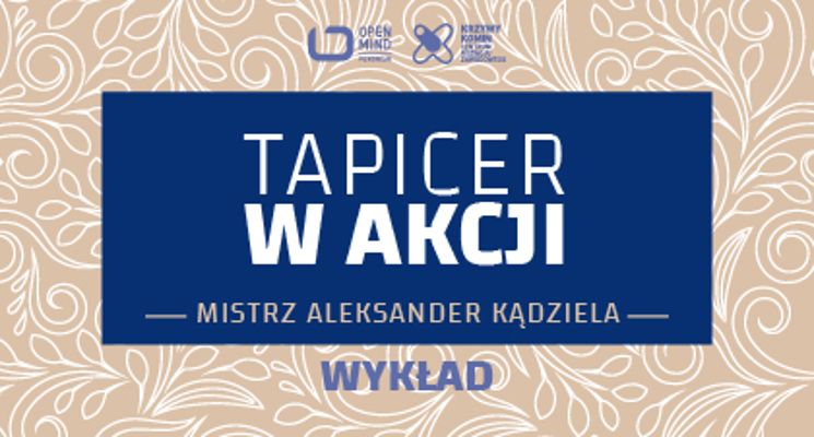 Plakat Tapicer w akcji – wykład Aleksandra Kądzieli
