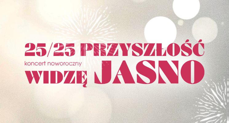 Plakat Koncert Noworoczny: 25/25 przyszłość widzę jasno