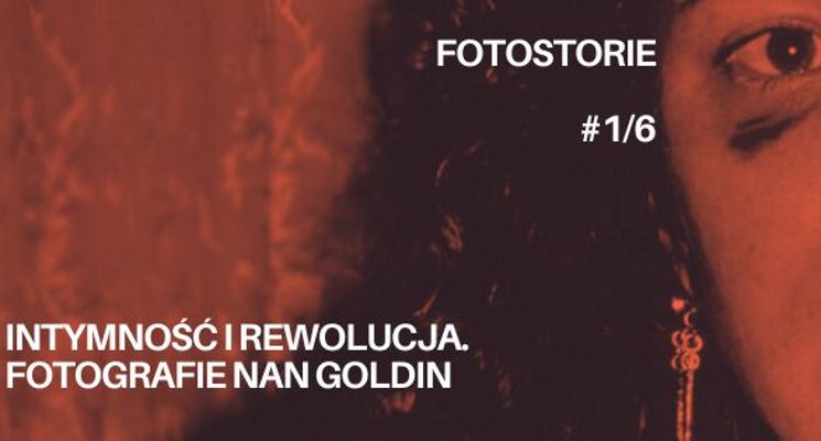Plakat FOTOSTORIE #1/6 | Intymność i rewolucja. Fotografie Nan Goldin [WYKŁAD]