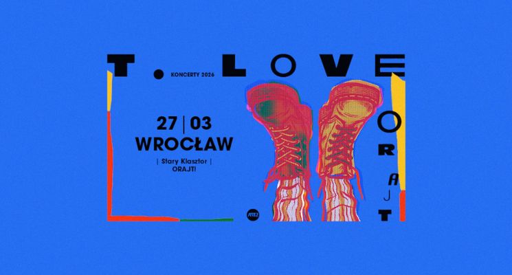 Plakat T.Love - Trasa "Orajt!"