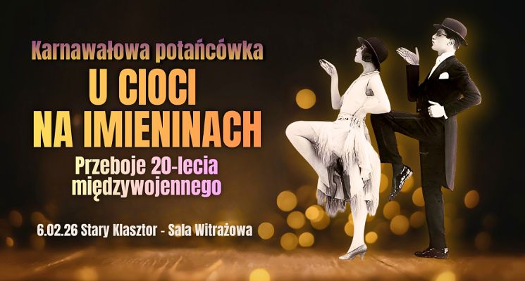 Plakat Karnawałowa potańcówka U CIOCI NA IMIENINACH, czyli Przeboje 20-lecia międzywojennego!