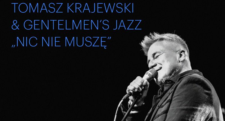 Plakat Tomasz Krajewski & Gentelmen’s Jazz „Nic nie muszę” – koncert