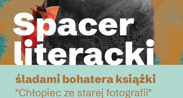 Plakat Spacer literacki śladami chłopca ze starej fotografii!