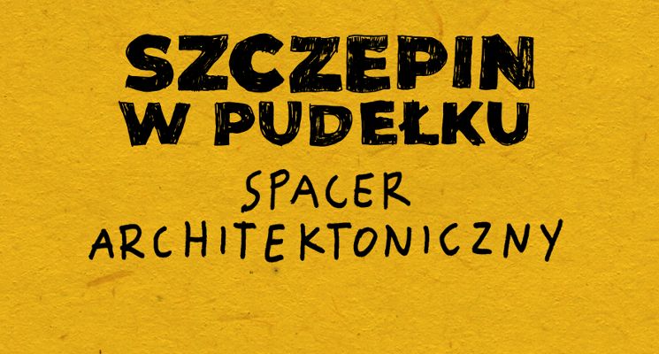 Plakat Spacer architektoniczny po Szczepinie