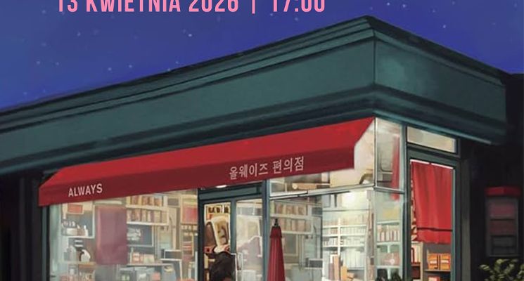 Plakat SPOTKANIA Z LITERATURĄ KOREAŃSKĄ | „Nietuzinkowy sklep całodobowy” Kim Ho-Yeon