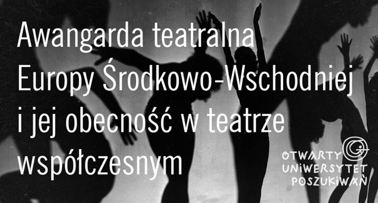 Plakat Kurs: Awangarda teatralna Europy Środkowo-Wschodniej i jej obecność w teatrze współczesnym