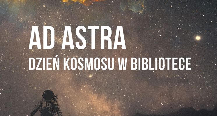 Plakat Ad Astra. Dzień kosmosu w bibliotece