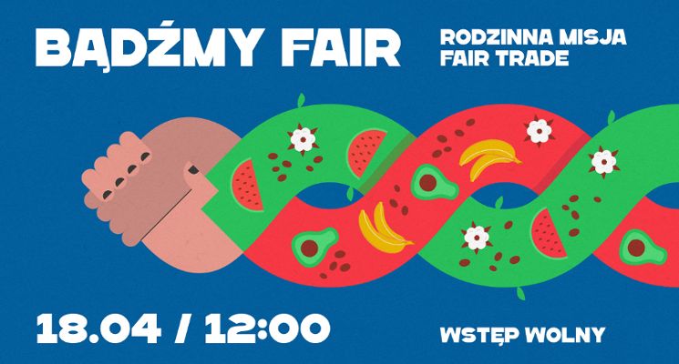 Plakat BĄDŹMY FAIR / rodzinna misja fair trade