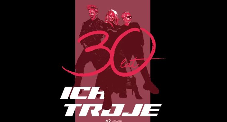 Plakat Ich Troje - koncert 30-lecia