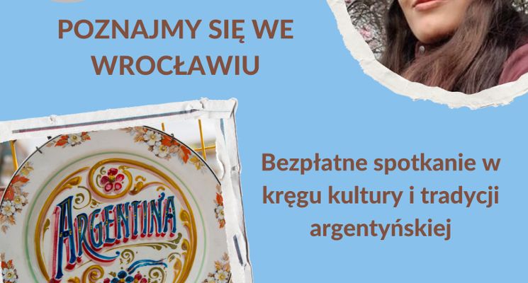 Plakat Poznajmy się we Wrocławiu. Bezpłatne spotkanie w kręgu kultury i tradycji argentyńskiej