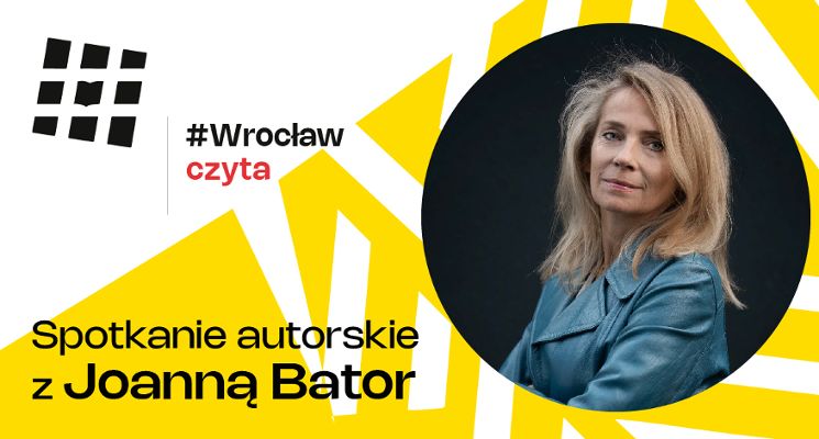 Plakat Spotkanie autorskie z Joanną Bator