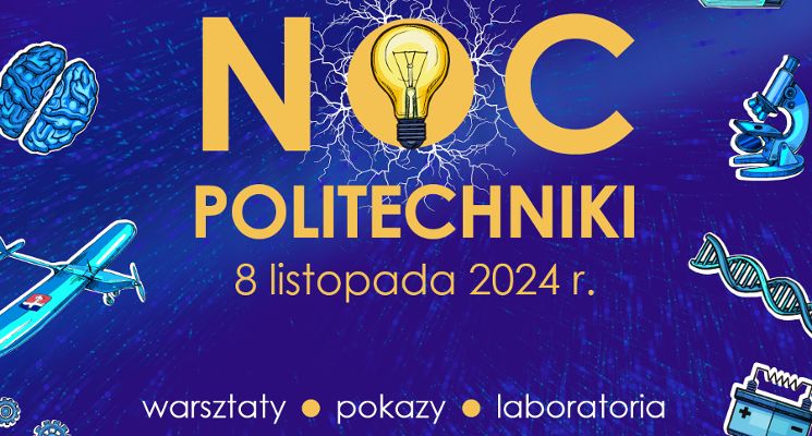 Plakat Noc Politechniki 2024: zapraszamy po wiedzę