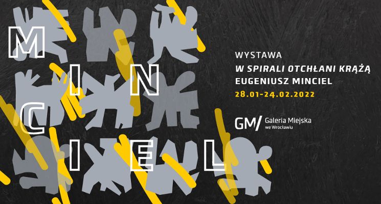 Plakat Wystawa: „Eugeniusz Minciel/ W spirali otchłani krążą” w Galerii Miejskiej
