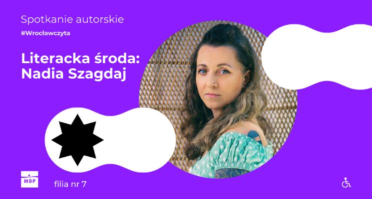 Plakat Literacka środa: spotkanie autorskie z Nadią Szagdaj