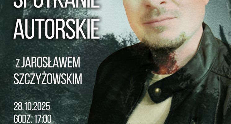 Plakat Spotkanie autorskie z Jarosławem Szczyżowskim
