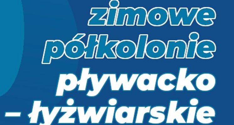 Plakat Półkolonia PŁYWACKO - ŁYŻWIARSKA