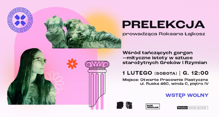Plakat Wśród tańczących gorgon – mityczne istoty w sztuce starożytnej Grecji i Rzymu [PRELEKCJA]