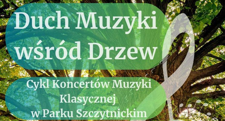 Plakat Duch Muzyki wśród drzew – koncerty muzyki klasycznej w Parku Szczytnickim!