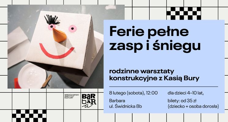 Plakat Ferie pełne zasp i śniegu – rodzinne warsztaty konstrukcyjne z Kasią Bury