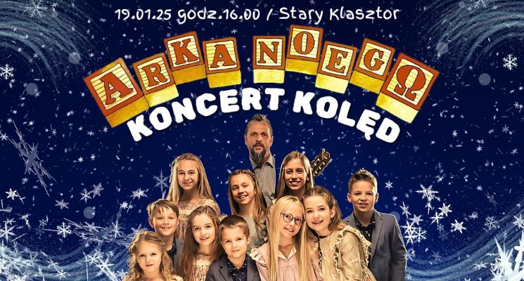 Plakat ARKA NOEGO - koncert kolęd w Starym Klasztorze!