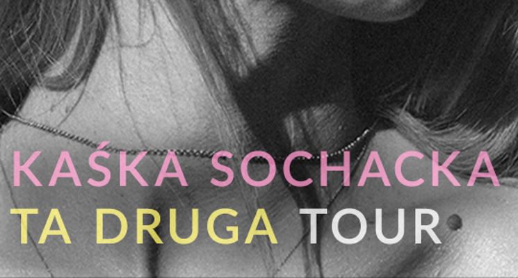 Plakat Kaśka Sochacka - Ta Druga TOUR