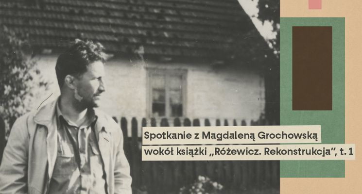 Plakat Spotkanie z Magdaleną Grochowską wokół książki „Różewicz. Rekonstrukcja”, t. 1