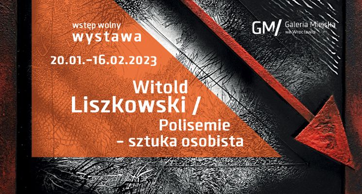 Plakat Wystawa Witold Liszkowski/ Polisemie - sztuka osobista w Galerii Miejskiej