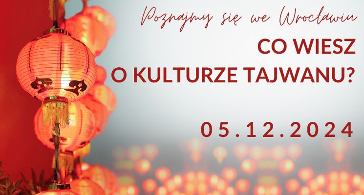 Plakat Poznajmy się we Wrocławiu. Co wiesz o kulturze Tajwanu?