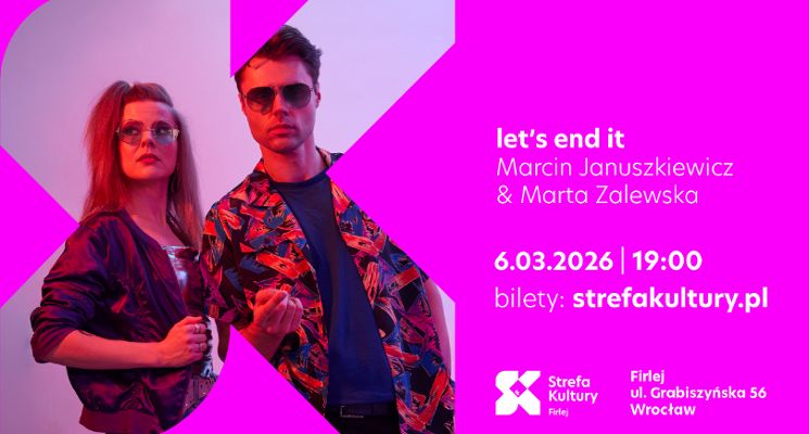 Plakat let’s end it: Marcin Januszkiewicz & Marta Zalewska