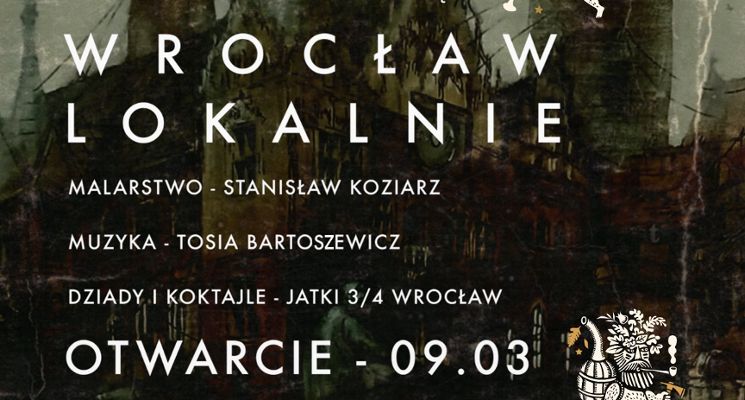 Plakat Wernisaż w Dziadach - Stanisław Koziarz „Wrocław lokalnie”