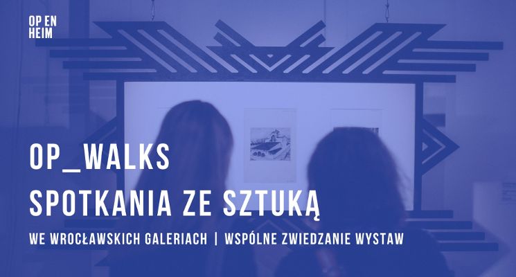 Plakat OP_WALKS | Spotkania i spacery ze sztuką we wrocławskich galeriach