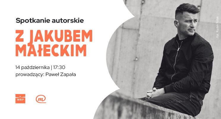 Plakat Spotkanie autorskie z Jakubem Małeckim