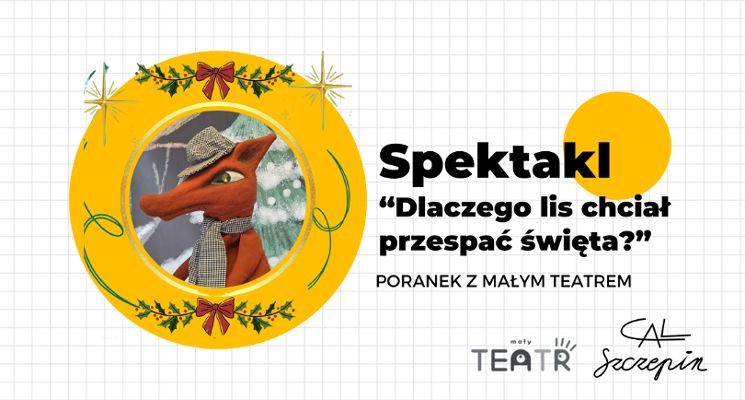 Plakat Spektakl "Dlaczego lis chciał przespać święta?"