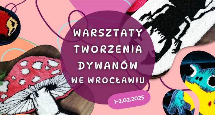 Plakat Warsztaty Tworzenia Dywanów Metodą Tuftingu