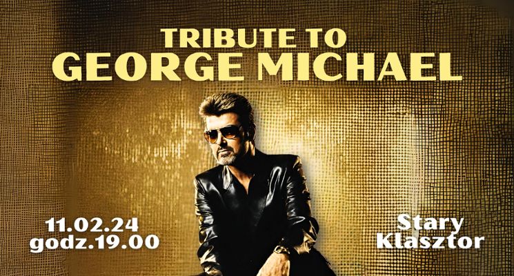 Plakat Tribute to George Michael w Starym Klasztorze