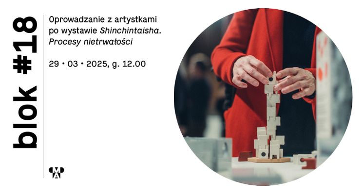 Plakat Oprowadzanie z artystkami po wystawie „Shinchintaisha. Procesy nietrwałości”