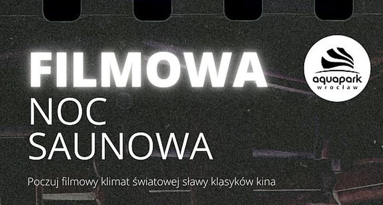 Plakat Filmowa noc saunowa we wrocławskim aquaparku