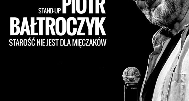 Plakat Piotr Bałtroczyk - Starość nie jest dla mięczaków [KABARET]