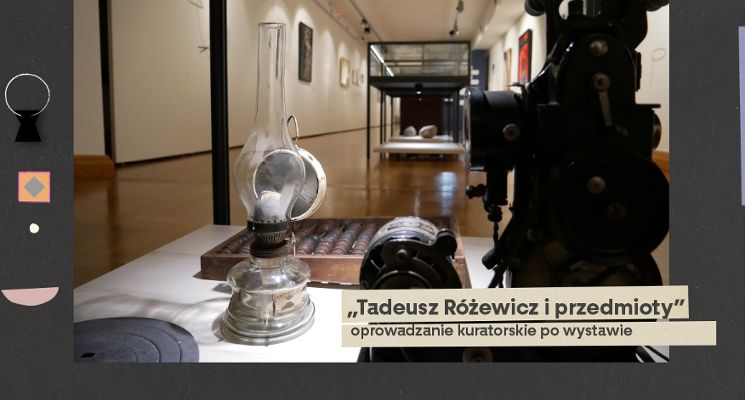 Plakat „Tadeusz Różewicz i przedmioty”– oprowadzanie kuratorskie po wystawie