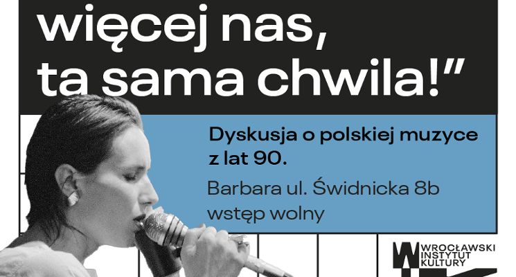 Plakat Nie odnajdzie więcej nas, ta sama chwila! – dyskusja o polskiej muzyce lat 90.