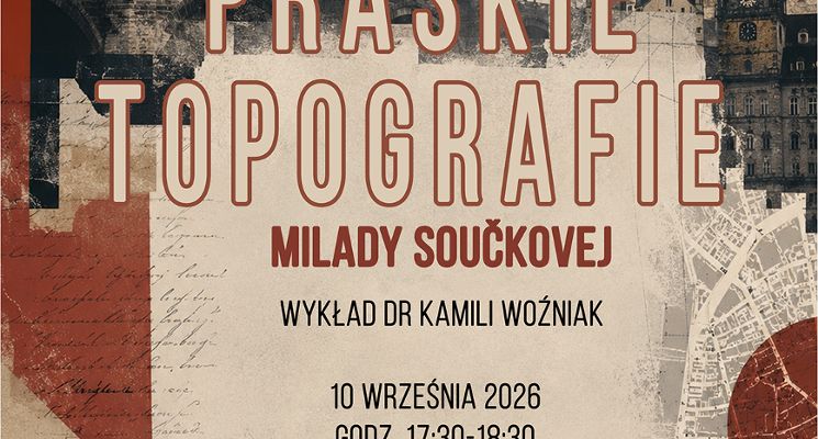 Plakat Praskie topografie Součkovej | Wykład dr Kamili Woźniak