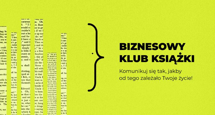Plakat Biznesowy Klub Książki: Komunikuj się tak, jakby od tego zależało Twoje życie! Spotkanie z Maciejem Sznitowskim