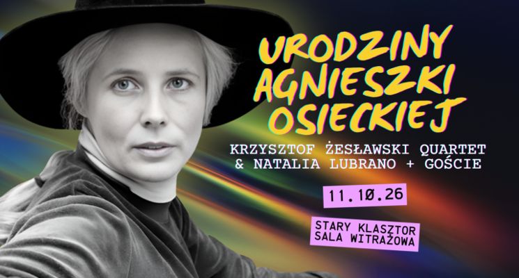 Plakat Urodziny AGNIESZKI OSIECKIEJ w Starym Klasztorze!