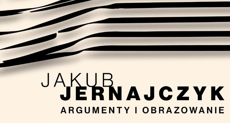 Plakat "Argumentowanie i obrazowanie" Wystawa Jakuba Jernajczyka