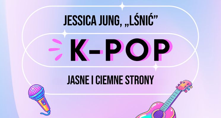 Plakat Jessica Jung „Lśnić”. K-POP – jasne i ciemne strony