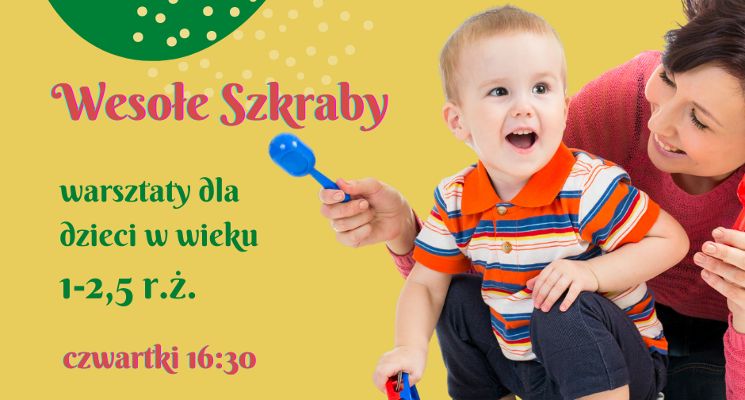 Plakat Wesołe Szkraby – zajęcia ogólnorozwojowe dla dzieci w wieku 1-2,5 r. ż.