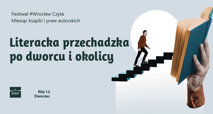 Plakat Literacka przechadzka po Dworcu Głównym i okolicy
