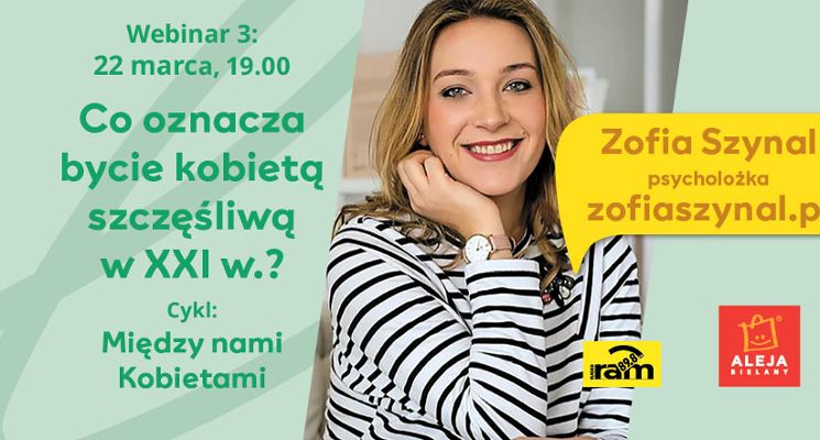 Plakat Między nami Kobietami: webinar "Co oznacza bycie kobietą szczęśliwą w XXI w.? by Zofia Szynal