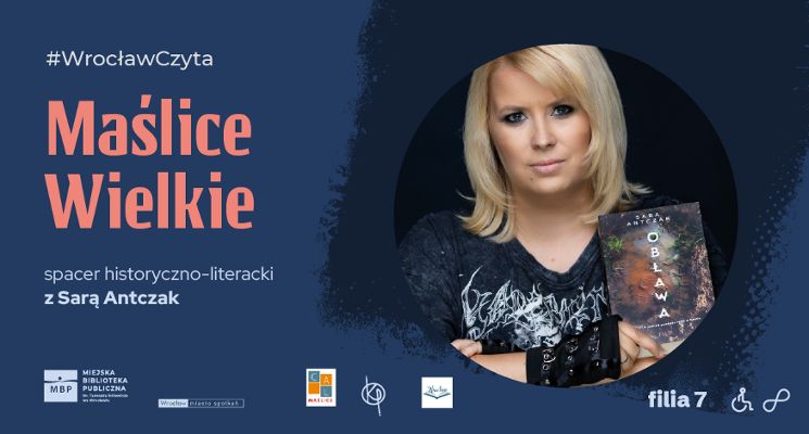 Plakat Maślice Wielkie: historia, teraźniejszość, literatura. Spacer z Sarą Antczak